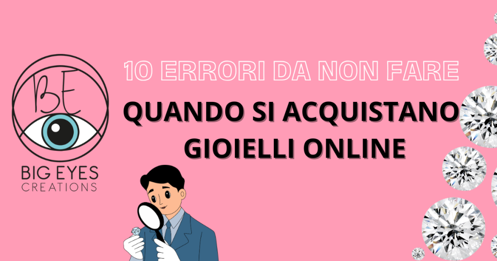 Illustrazione su sfondo rosa con il logo di Big Eyes Creations e la scritta '10 Errori da Non Fare Quando si Acquistano Gioielli Online'. A destra decorazioni di diamanti brillanti, a sinistra un personaggio stilizzato che esamina un gioiello con una lente d'ingrandimento.